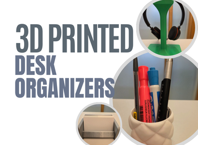 3D Printing: Custom Desk Organizers