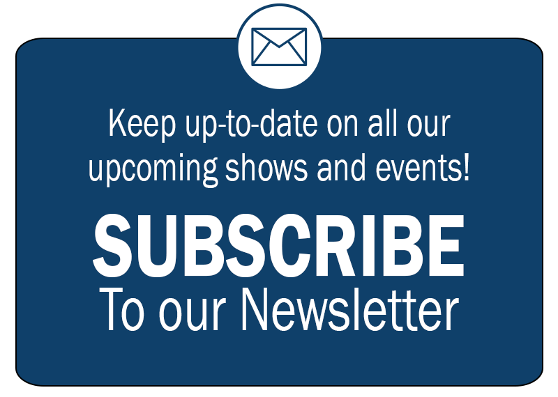 Keep up to date on all our shows and events. Subscribe to our newsletter