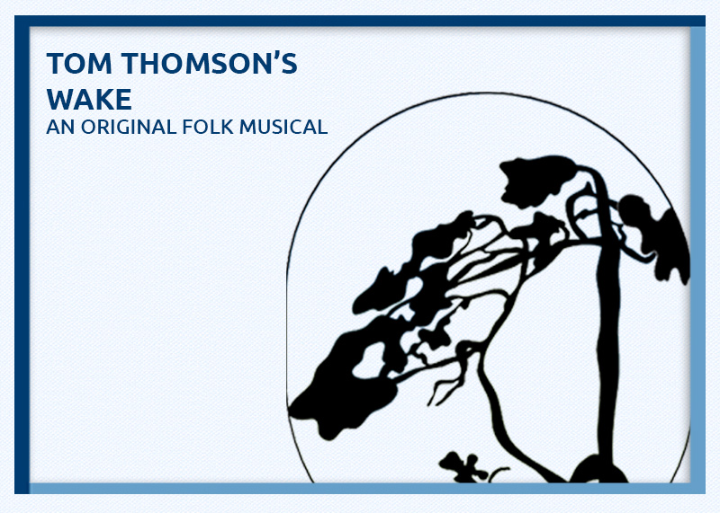 Tom Thomson's Wake Folk Musical