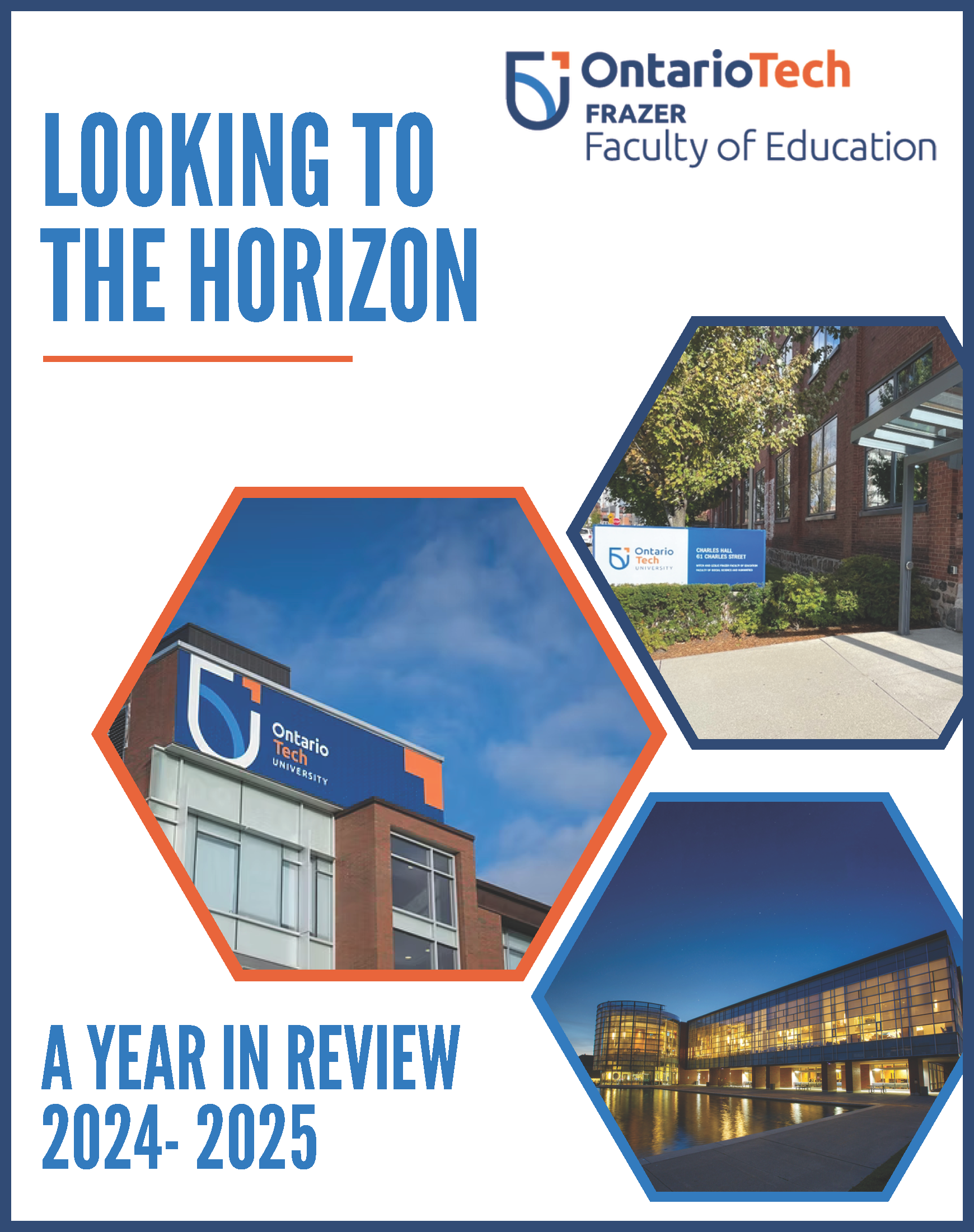 Front cover of the 2024-2025 Frazer Faculty of Education Year in Review. Report is titled "Looking to the Horizon" and contains three photos in artfully arranged hexagons. 
