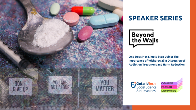 This is a picture for the Beyond the Walls lecture, "One Does Not Simply Stop Using: The Importance of Withdrawal in Discussion of Addiction Treatment and Harm Reduction".