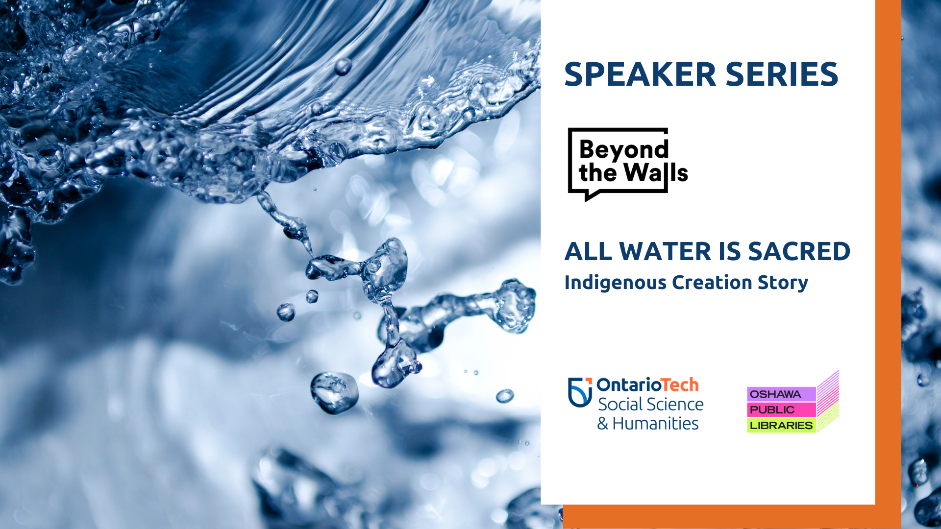 This is the image for "All Water is Sacred - Indigenous Creation Story" which is part of the Beyond the Walls public lecture series. 